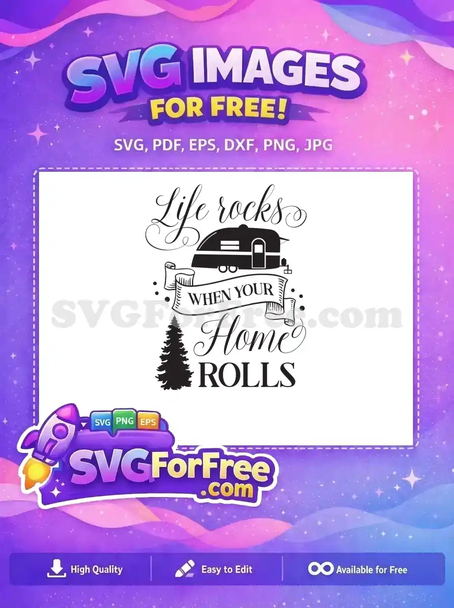 A free design featuring a vintage camper, pine tree, and 'Life rocks when your Home ROLLS' quote. Ideal for travel themes.