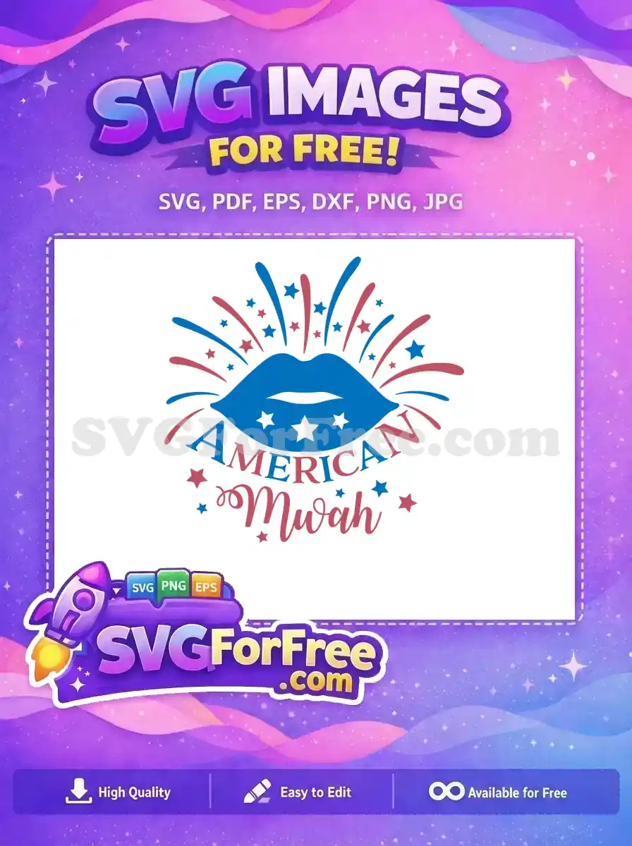 Free patriotic design featuring blue lips with stars, 'AMERICAN Mwah' text, and fireworks. A fantastic free SVG download!