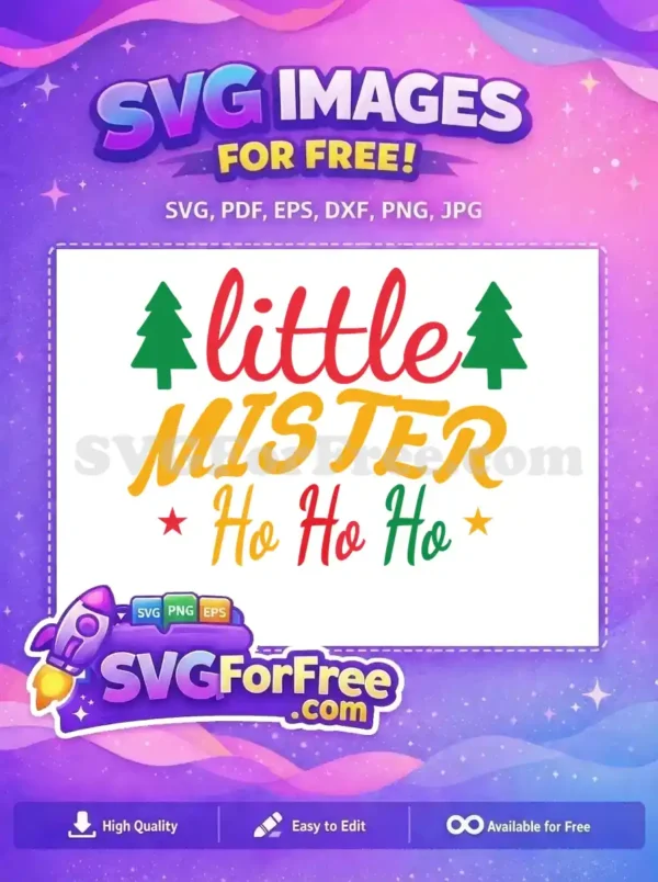 A vibrant free Christmas SVG design featuring 'little MISTER Ho Ho Ho' with festive trees and stars, perfect for free holiday projects.