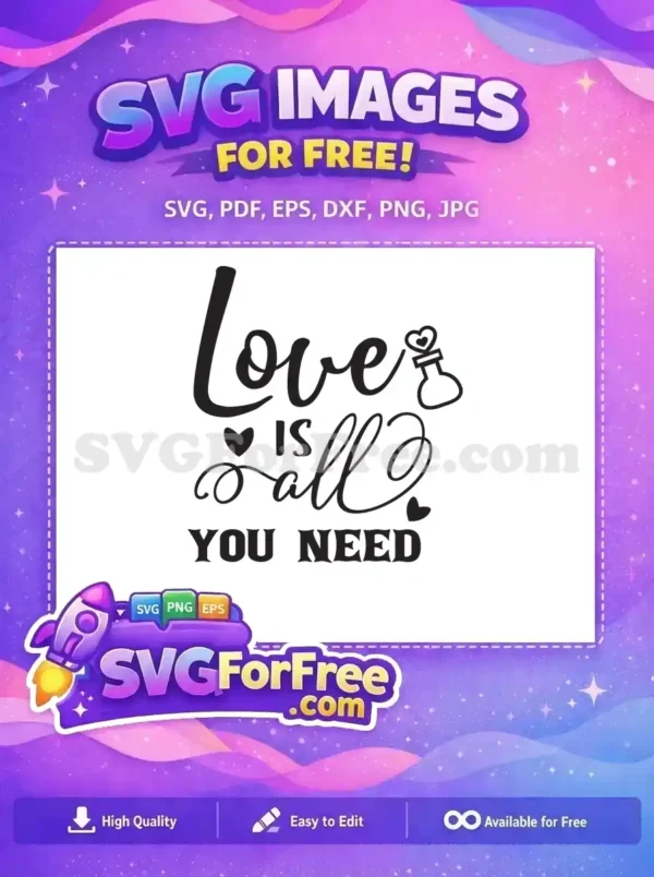 Free Love Is All You Need SVG – Heartfelt Free Design Free 'Love is all YOU NEED' SVG featuring elegant script and bold fonts, adorned with hearts and a potion bottle. A free design file.