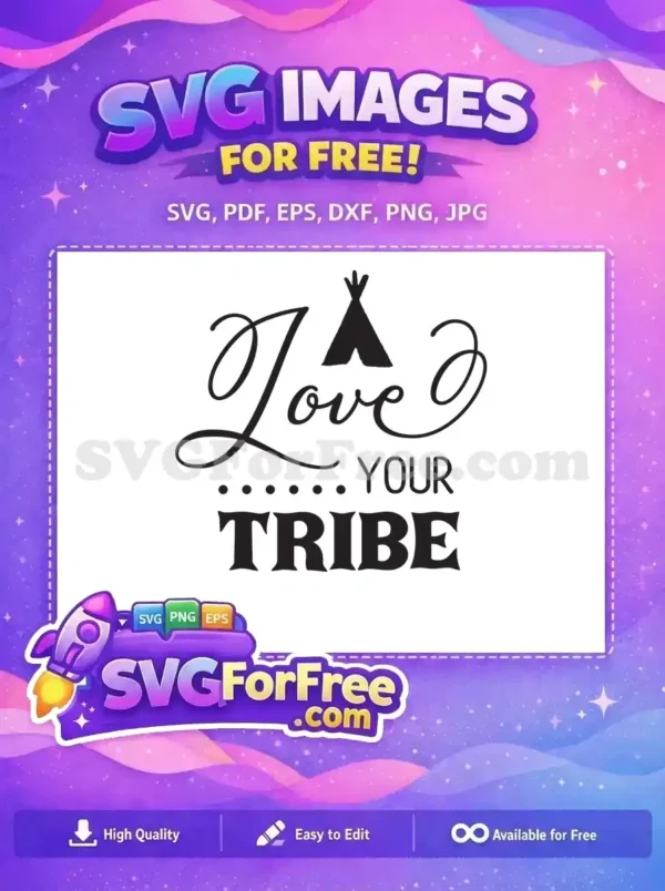 Free design SVG featuring 'Love YOUR TRIBE' with a boho teepee icon. Perfect free vector for crafts and apparel, celebrating community.