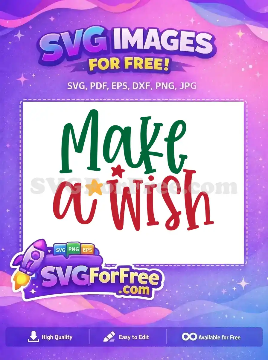 A free 'Make a Wish' SVG design featuring festive green and red lettering with stars, ideal for holiday crafts and celebrations.
