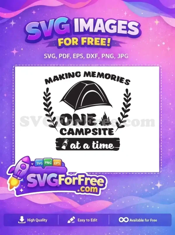 Free Camping Memories: One Campsite at a Time SVG A free camping SVG design featuring a tent, campfire, and the text 'Making Memories One Campsite at a Time'.