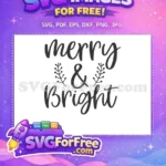 Free Festive Merry Bright Quote Free Leafy Sprigs Christmas Designs Free SVG - Instant Download