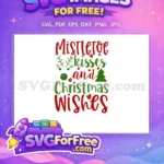 Free Mistletoe Kisses Free Christmas Wishes Christmas Quotes Free SVG - Instant Download