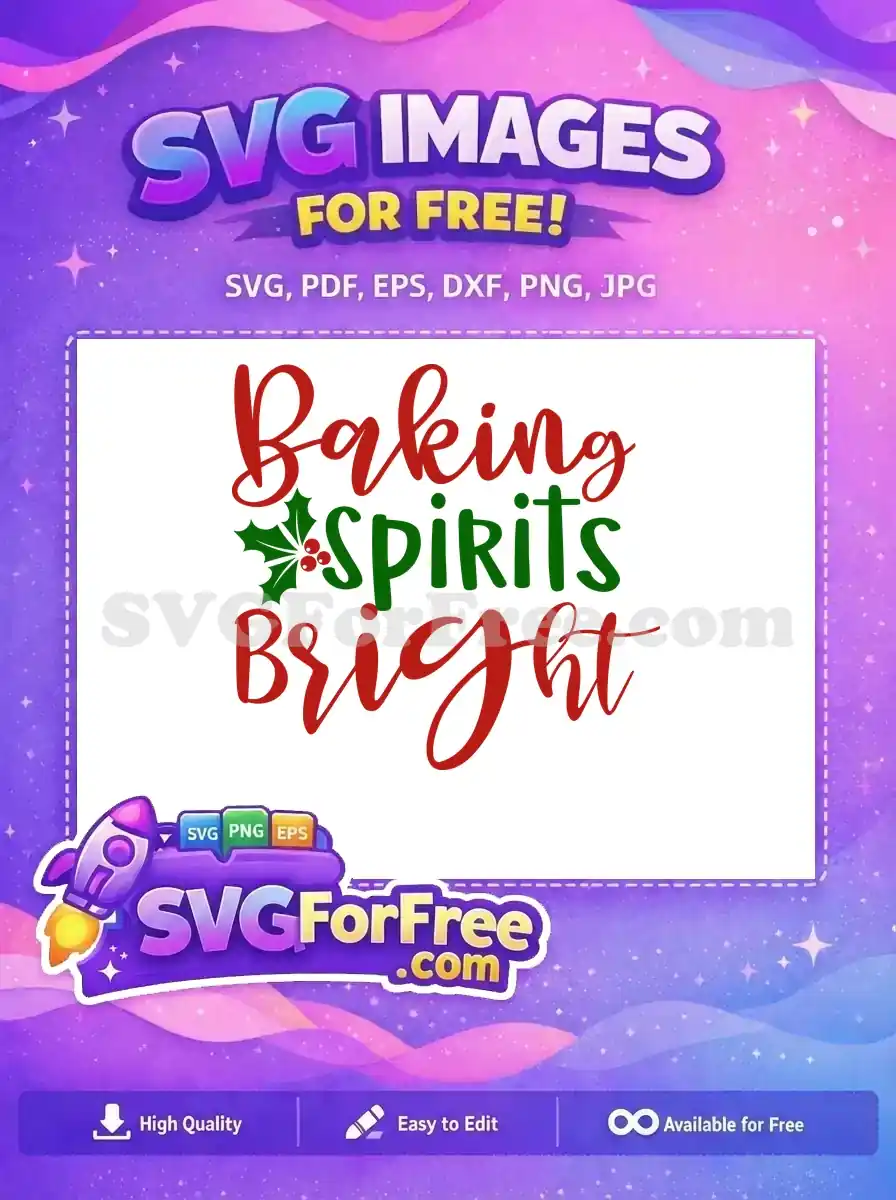 A festive 'Baking Spirits Bright' free SVG, featuring red and green text with a holly accent. Ideal for holiday projects.
