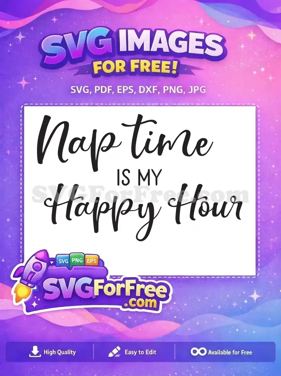Free 'Nap time Is My Happy Hour' SVG design in a stylish script and sans-serif font, perfect for cozy free crafts.