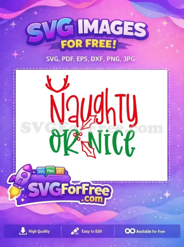 Free Naughty Or Nice Christmas SVG Design for Crafting This free festive SVG design features "Naughty Or Nice" in red and green, adorned with reindeer antlers and holly. Ideal for holiday crafts.