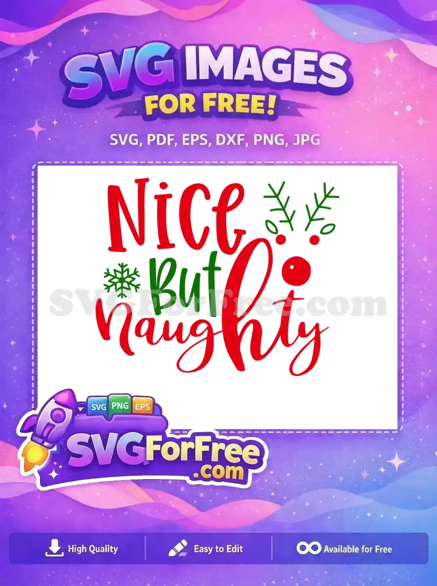Download this free "Nice But Naughty" Christmas SVG design, featuring festive red and green typography with holiday accents. An excellent free design for all your crafting needs.