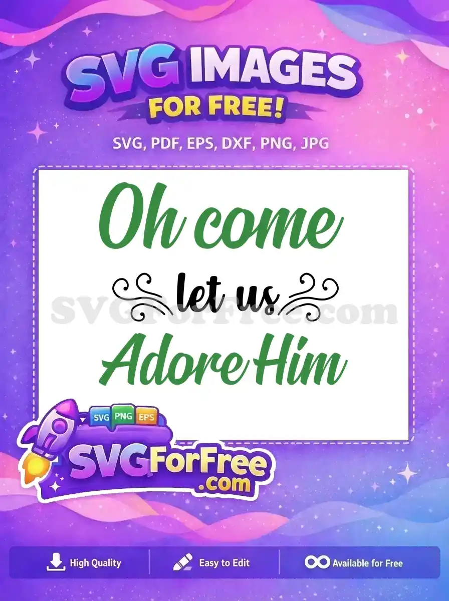 A free SVG of 'Oh come let us Adore Him' in elegant green and black script, ideal for festive projects. Download this free design now!