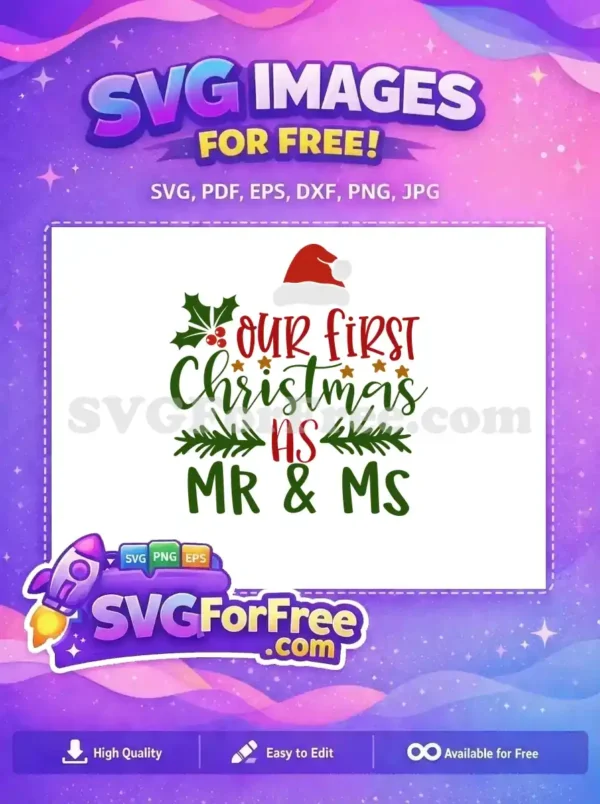 A lovely free design featuring 'Our First Christmas as Mr & Ms' with Santa hat, holly, and stars. Celebrate your special milestone with this free SVG.