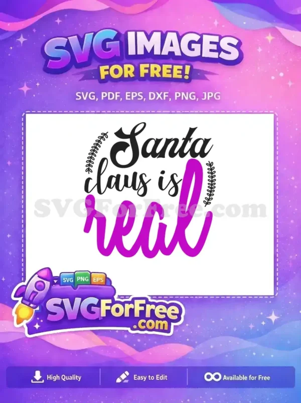 Free 'Santa Claus is Real' SVG design featuring black script and vibrant magenta text, adorned with leafy accents. A charming free holiday graphic.