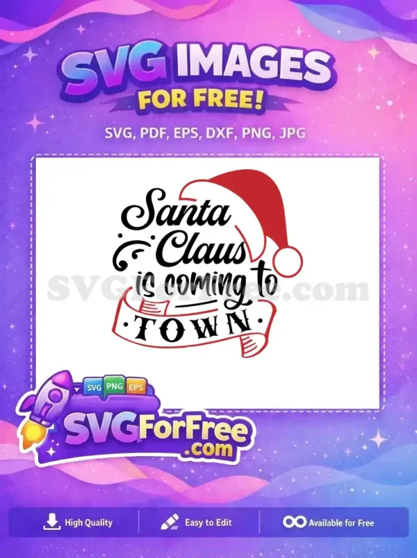 Free festive SVG design featuring 'Santa Claus is coming to TOWN' with a classic red hat, perfect for crafts.