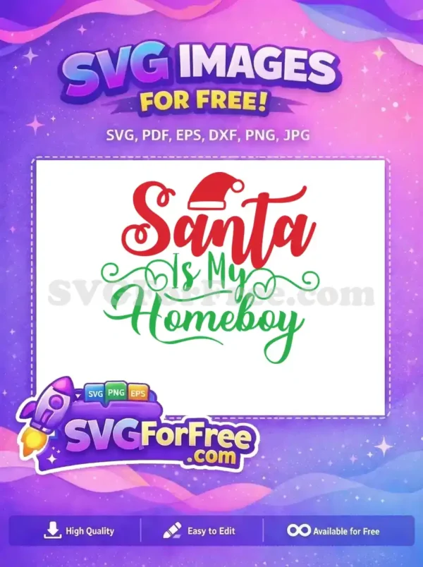 A vibrant red and green 'Santa Is My Homeboy' free SVG design, featuring a Santa hat and festive swirls.
