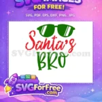 Free Cool Green Sunglasses Free Santa's Bro Christmas Holiday Quote Free SVG - Instant Download