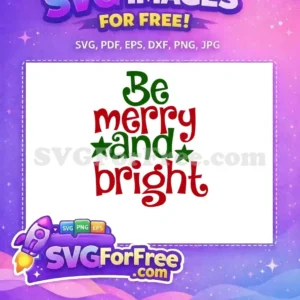 Free ‘Be Merry and Bright’ SVG for Festive Crafts A vibrant, free 'Be merry and bright' SVG design, featuring playful red and green text with charming stars, ideal for festive projects.