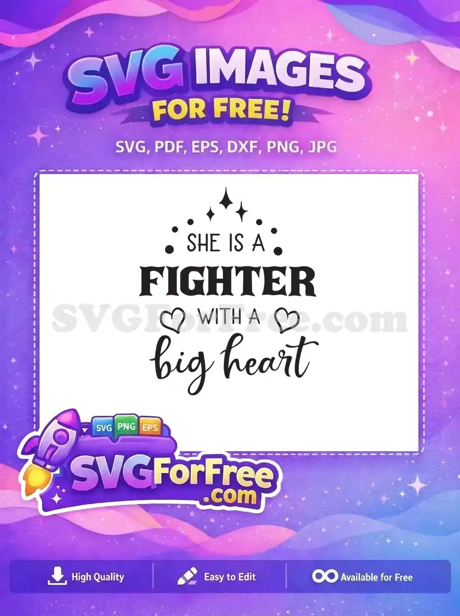 Free 'She Is A Fighter With A Big Heart' SVG, featuring elegant script, bold text, hearts, and sparkles. This free design uplifts.