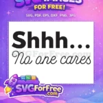 Free Shhh Cares Free Funny Quote Christmas Design Free SVG - Instant Download