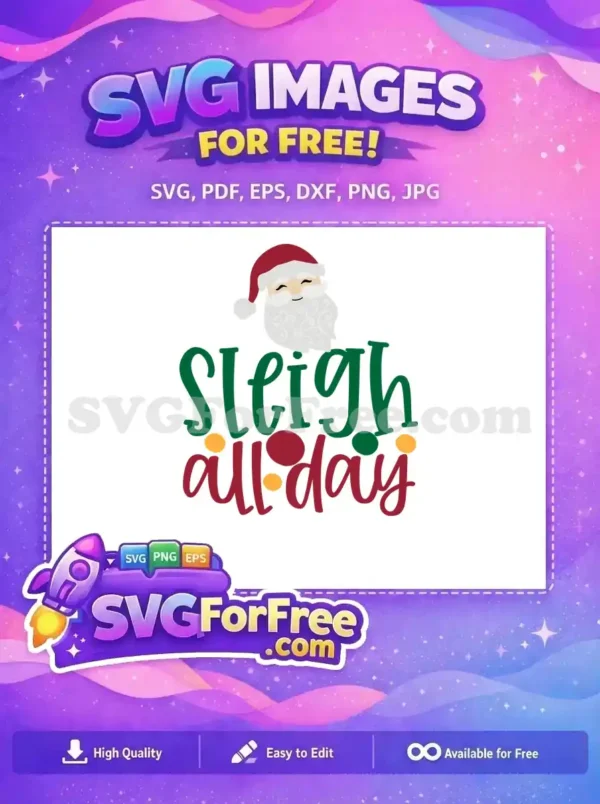 A free Christmas SVG design featuring a smiling Santa Claus above the festive text 'Sleigh all day'. This free holiday design is perfect for crafting.