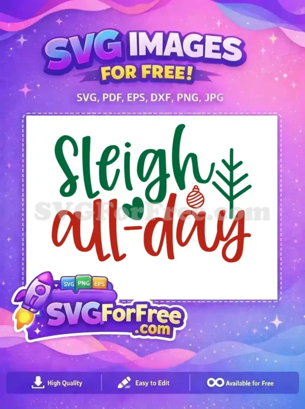 A vibrant free Christmas SVG design featuring 'Sleigh All-Day' in green and red script, with festive icons. This free holiday graphic is perfect for crafts.
