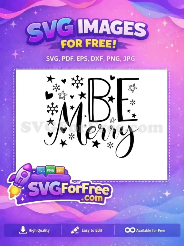 A delightful free 'BE Merry' SVG design with festive stars, hearts, and snowflakes, ideal for your free holiday crafts.