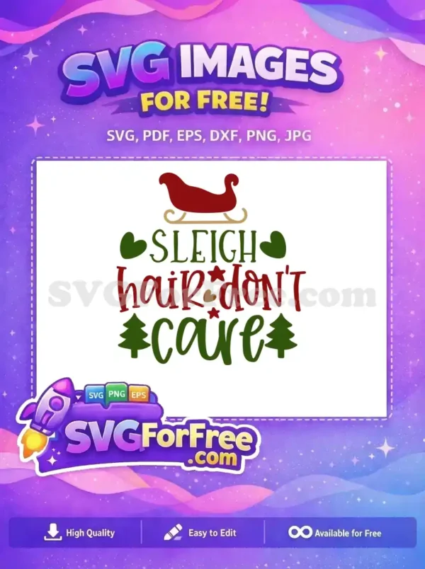 A free Christmas SVG design with a red sleigh, green hearts, festive trees, and a fun quote 'Sleigh Hair Don't Care'.