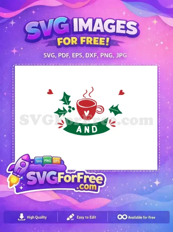 Free Cozy Christmas Mug & Holly Design SVG for Crafters! This free festive SVG features a steaming red mug with a heart, holly, and a "AND" banner, perfect for free holiday crafts.