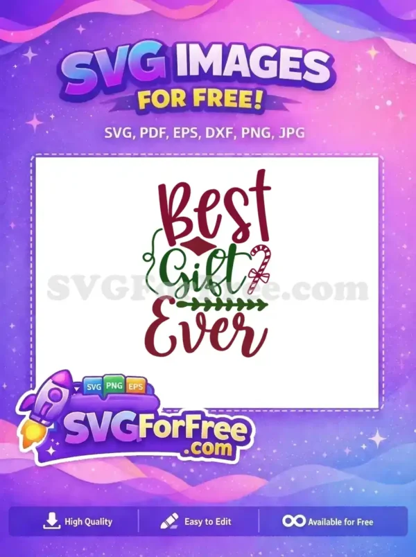 Free festive 'Best Gift Ever' SVG design, featuring elegant script, holiday colors, and charming elements.