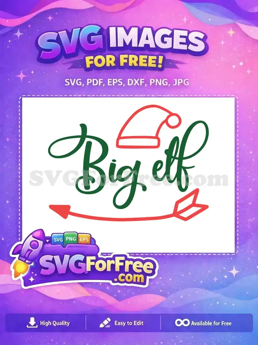 Free 'Big elf' SVG for Christmas, featuring script text, a Santa hat, and a cute arrow. Ideal for holiday projects.