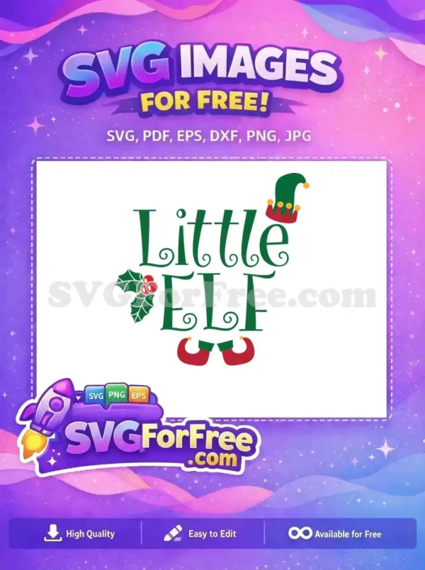 A delightful 'Little ELF' free design, featuring festive text, an elf hat, holly, and shoes. Perfect free holiday SVG.