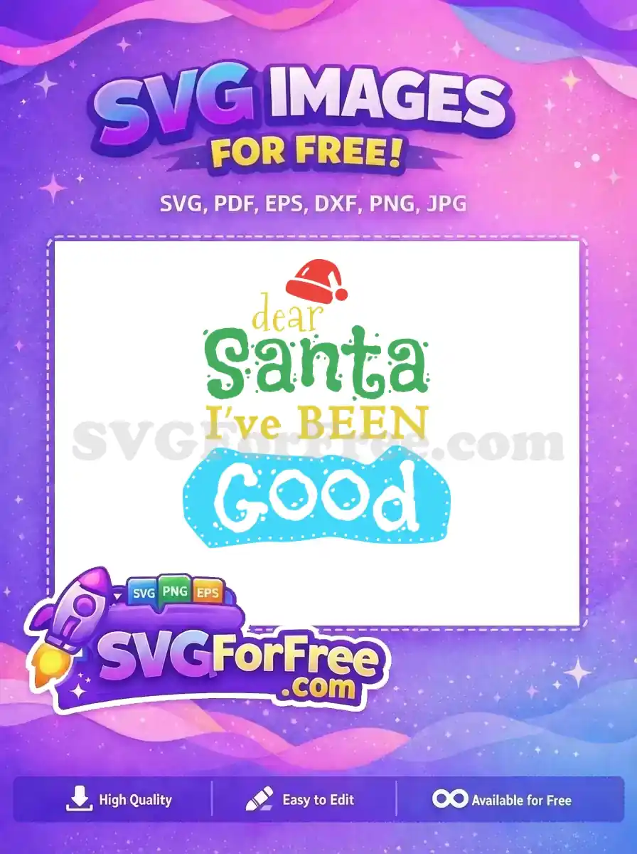 A free Christmas SVG design featuring 'Dear Santa I've Been Good' text with a Santa hat. This free vector is ideal for holiday projects, adding festive charm with its playful fonts.