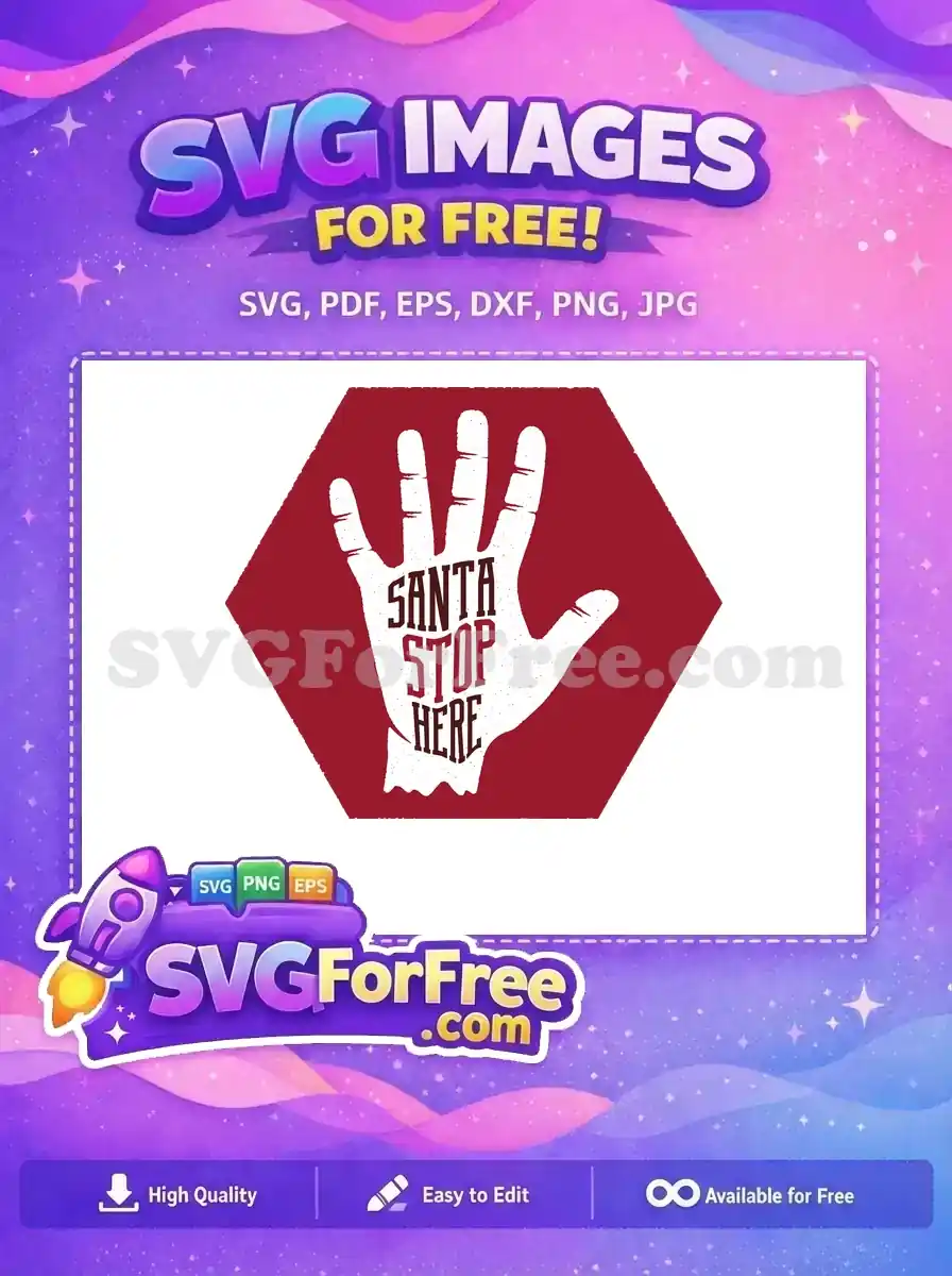 A free distressed SVG design featuring a handprint with 'SANTA STOP HERE' text in a hexagonal shape, great for holiday projects.