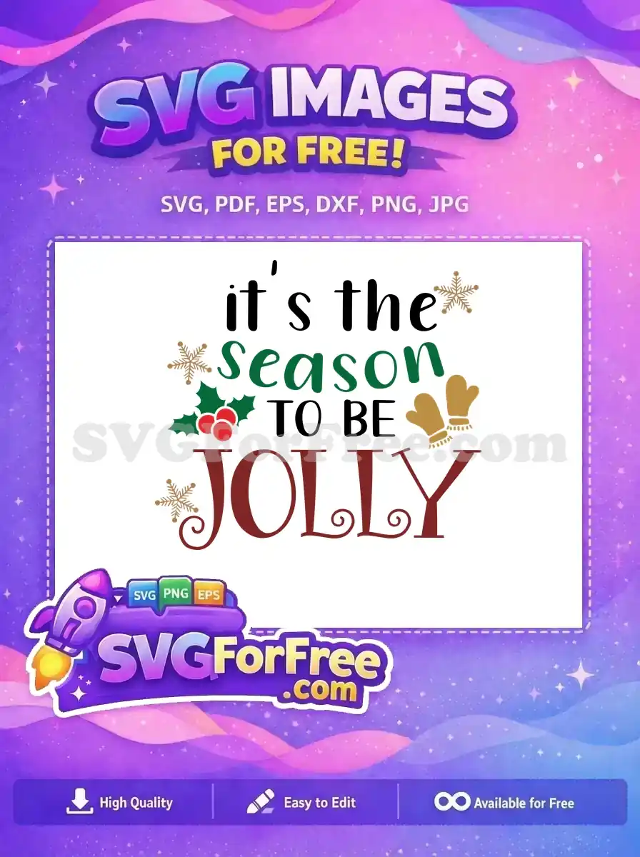 Free 'It's the Season to be Jolly' SVG design, featuring festive text, holly, mittens, and snowflakes. A wonderful free Christmas craft element.