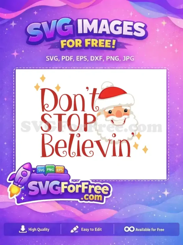 A delightful free Christmas SVG featuring Santa Claus and 'Don't Stop Believin'' text, ideal for holiday crafts.