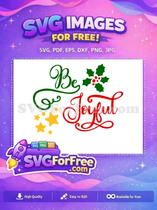 A vibrant free Christmas SVG featuring the text 'Be Joyful', holly leaves, and star decorations.