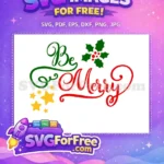 Free Green-Be Stars Free Red-Merry Holly Christmas Free SVG - Instant Download
