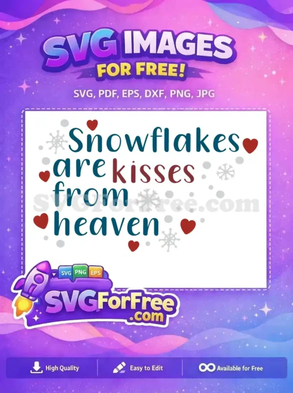 Free Snowflakes and Hearts Christmas SVG Design A festive free SVG design featuring snowflakes and red hearts with the phrase 'Snowflakes are kisses from heaven.'