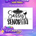 Free Sassy Senorita Sombrero Free Wine Glass Cinco de Mayo Quotes Free SVG - Instant Download