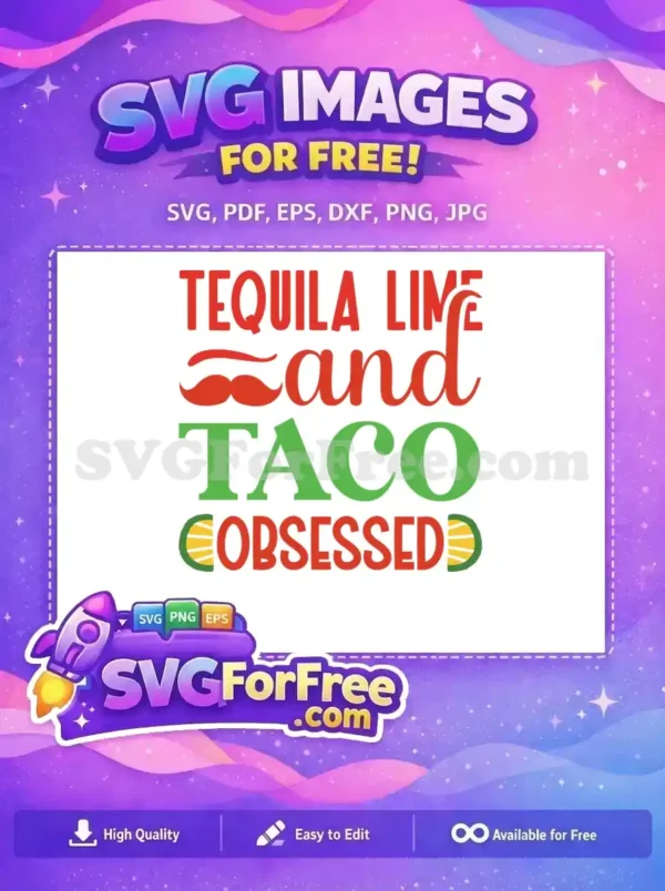 Free SVG featuring a vibrant 'Tequila Lime and Taco Obsessed' text design in red and green with fun taco and tequila motifs.