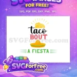 Free Bright Taco Free Sombrero Fiesta Quote Cinco de Mayo Free SVG - Instant Download