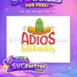 Free Colorful Sombrero Free Adios Bitchachos Text Cinco de Mayo Quotes Free SVG - Instant Download