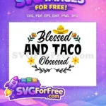 Free Blessed Taco Obsessed Free Yellow Sombrero Cinco de Mayo Quotes Free SVG - Instant Download