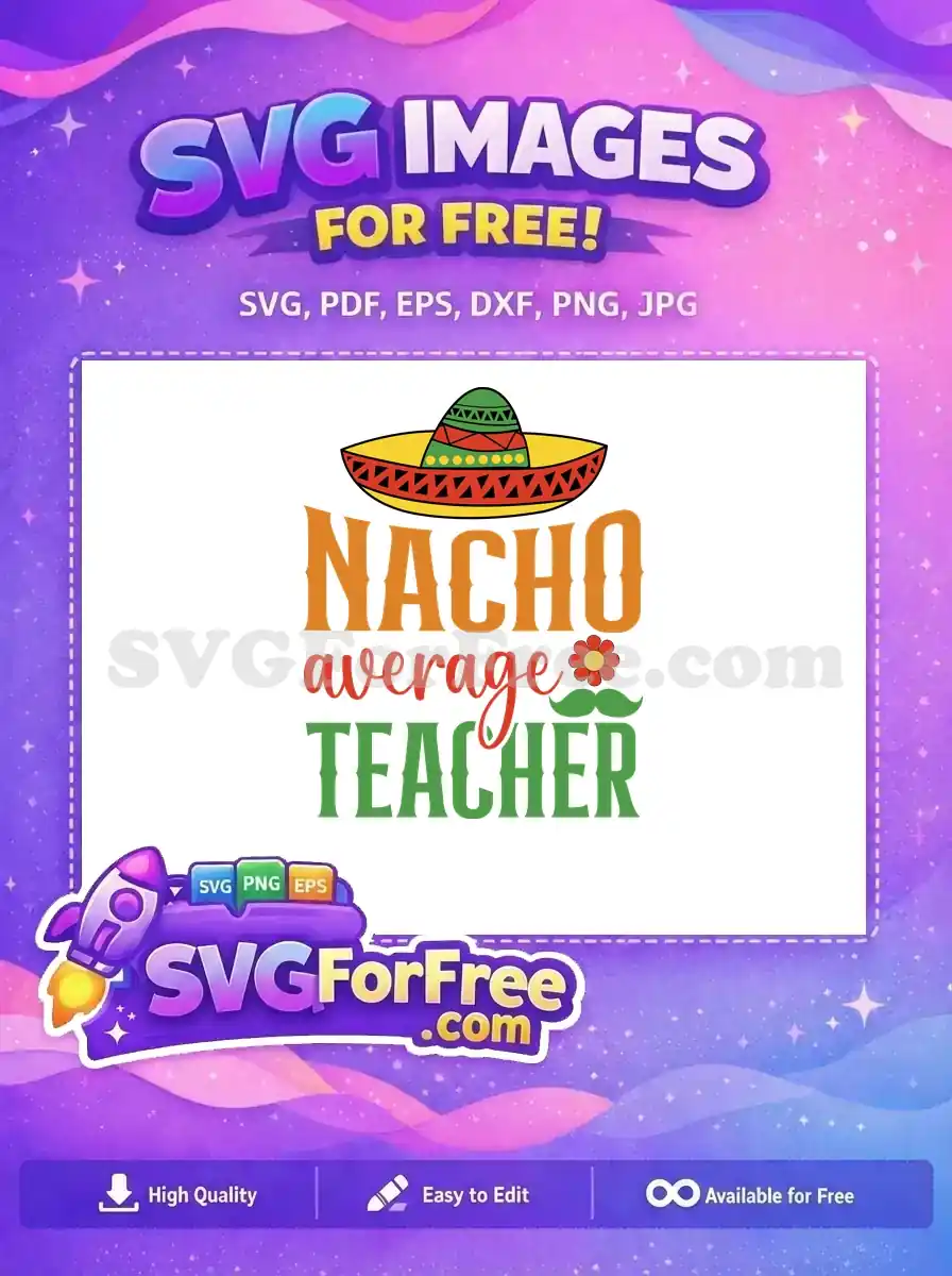 Free Vibrant Sombrero Hat Free Nacho Average Teacher Quote Cinco de Mayo Free SVG