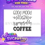 Free Layered Coffee Quote Free Leafy Script Good Mood Today Free SVG - Instant Download