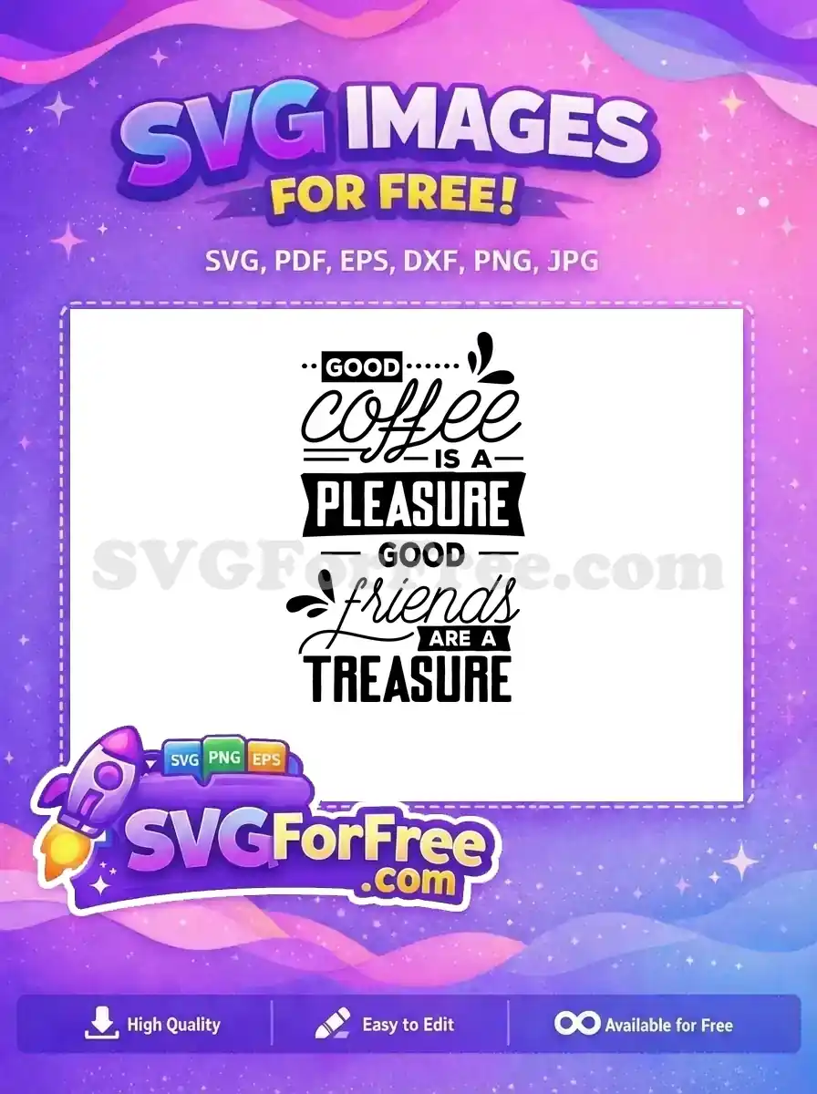 Free Coffee Pleasure Free Friends Treasure Coffee Free SVG