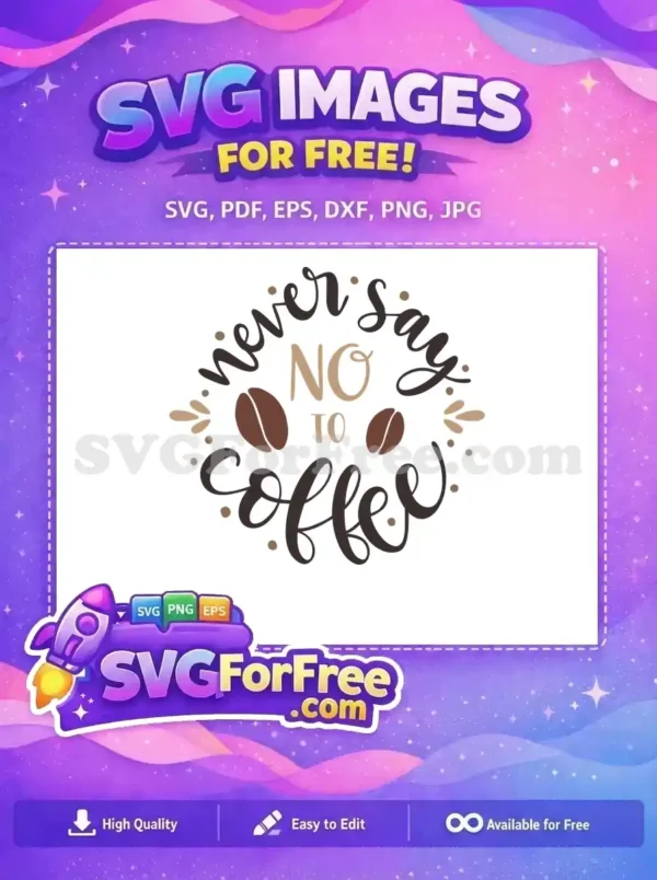 Free Never Say No Coffee Free Brown Beans Quote Free SVG Free Never Say No Coffee Free Brown Beans Quote Free SVG