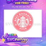 Free Pink Daughter Ever Free Starbucks Siren Coffee Free SVG - Instant Download