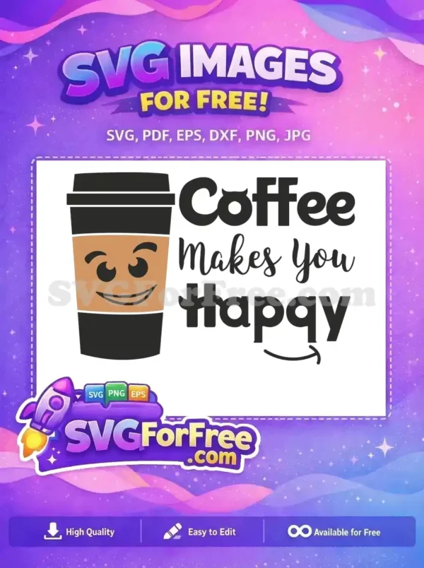 Free Happy Free Brown Coffee Makes You Happy Free SVG
