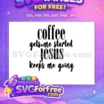 Free Black Coffee Started Free Bold Jesus Going Christian Free SVG - Instant Download