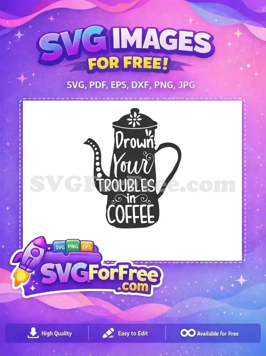 Free black coffee pot Free white quote text Drown Troubles Coffee Free SVG